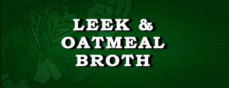 How To Cook Leek & Oatmeal Broth