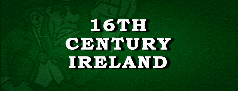 The 16th Century Period In Ireland